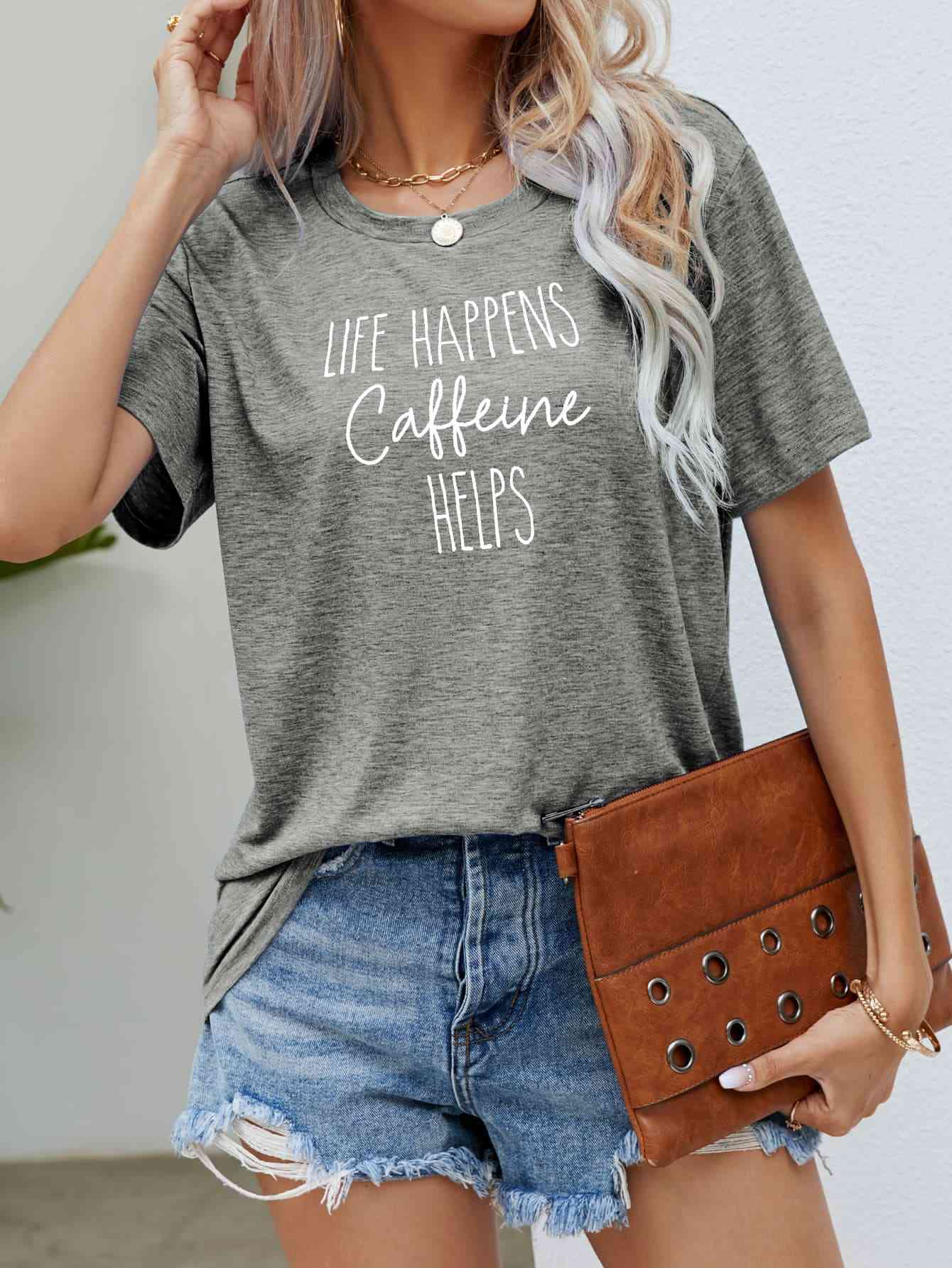 LIFE HAPPENS CAFFEINE HELPS Graphic Tee